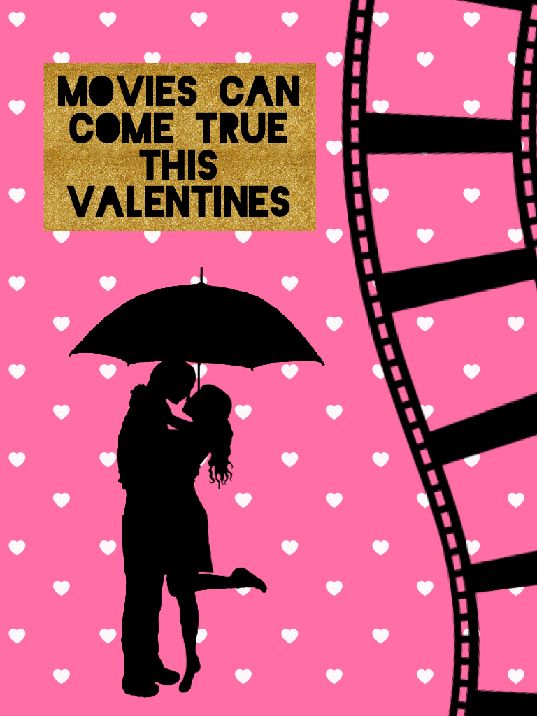 Movies can come true this valentines