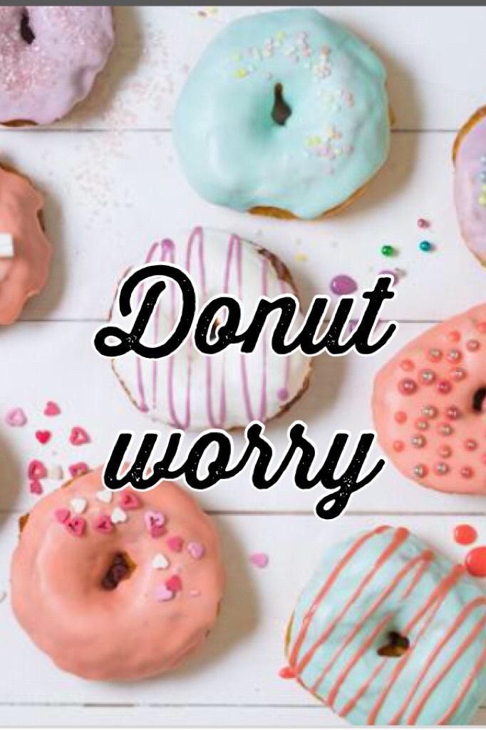 Donut worry 