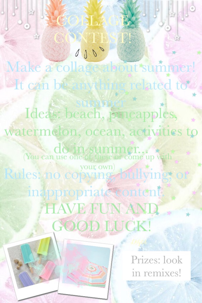 <Tap>
COLLEGE CONTEST!!!
Make a collage about summer! It can be anything related to summer 🍍🌴🍉☀️🍍🌴🍉☀️
Best of luck to all of you! 🍀💗🍀💗