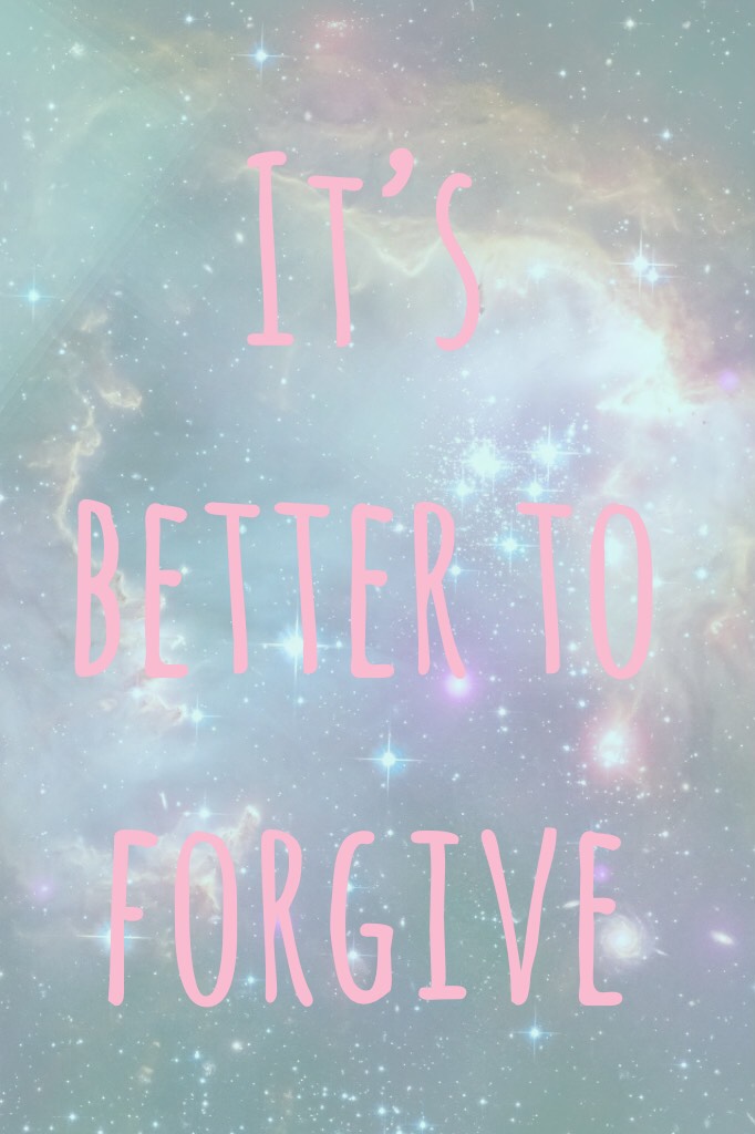It’s better to forgive 