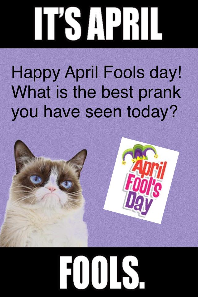 Happy April Fools day! What is the best prank you have seen today? Please comment