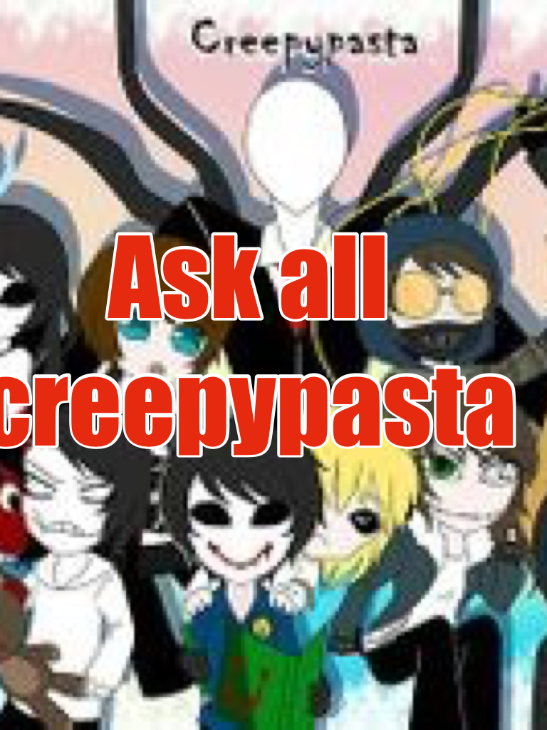 Ask all creepypasta