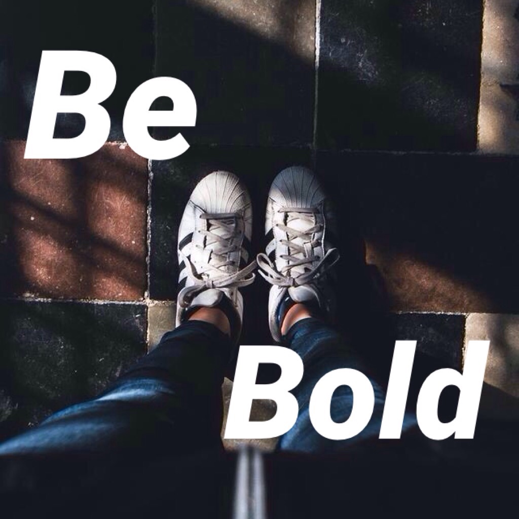 Be Bold wallpaper: feel free to use this as your own