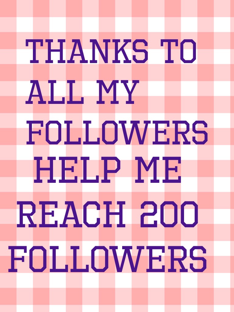 HELP ME REACH 200 followers 