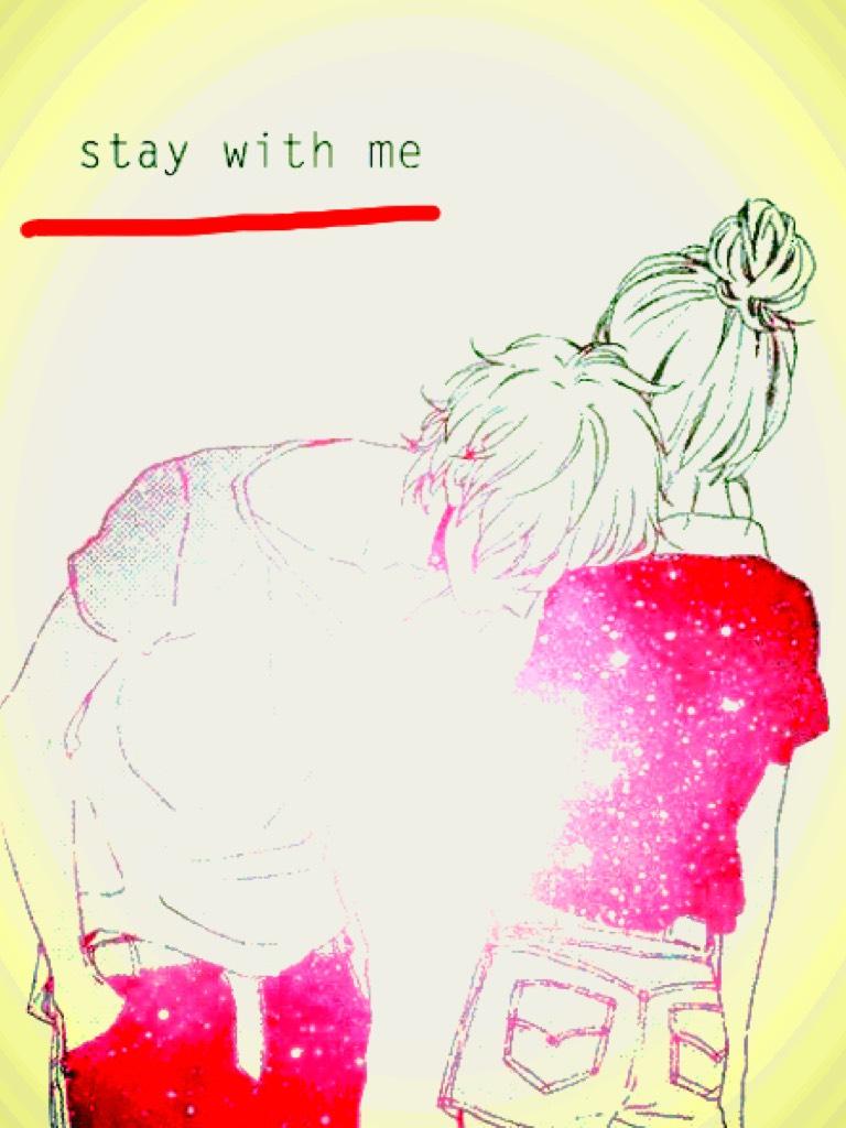 Stay with me. Anime.