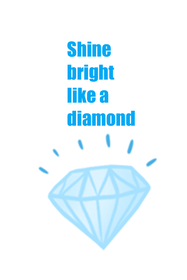 Be a diamond 
