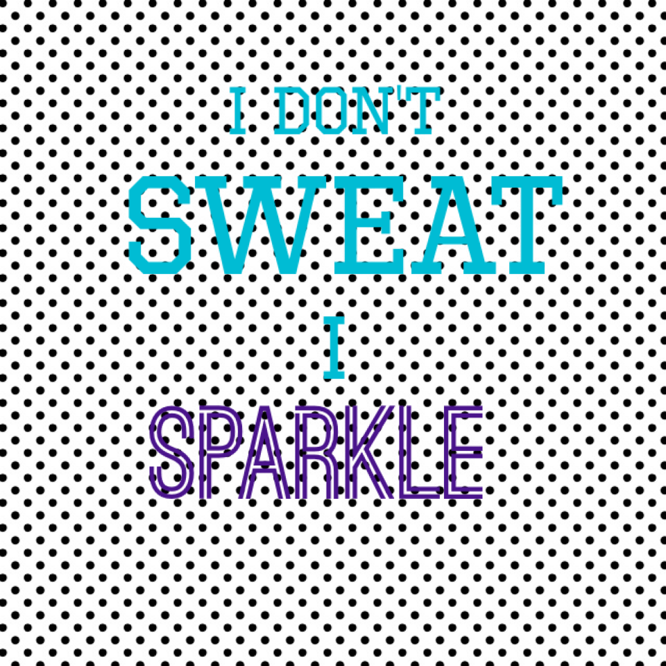 I don't SWEAT I SPARKLE 🏀🏀🏀💖💖