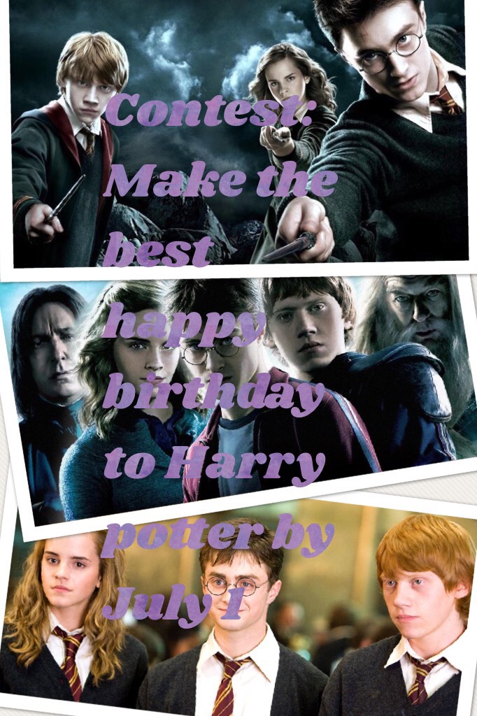 Contest:
Make the best happy birthday to Harry potter by July 1