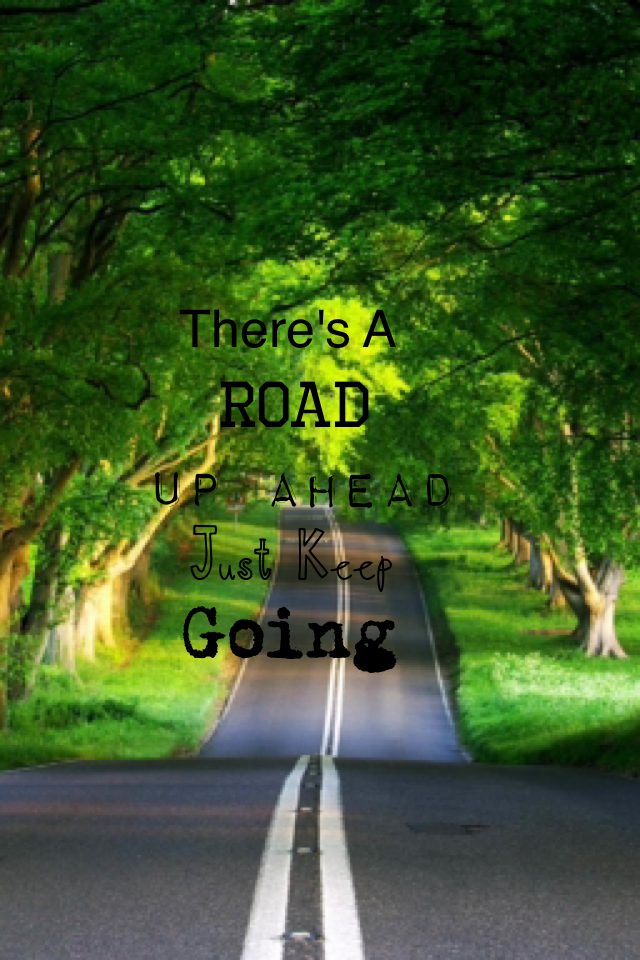 There's a road up ahead just keep going 
