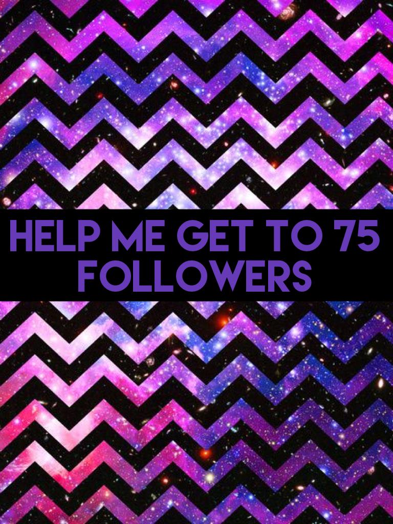 Help me get to 75 followers