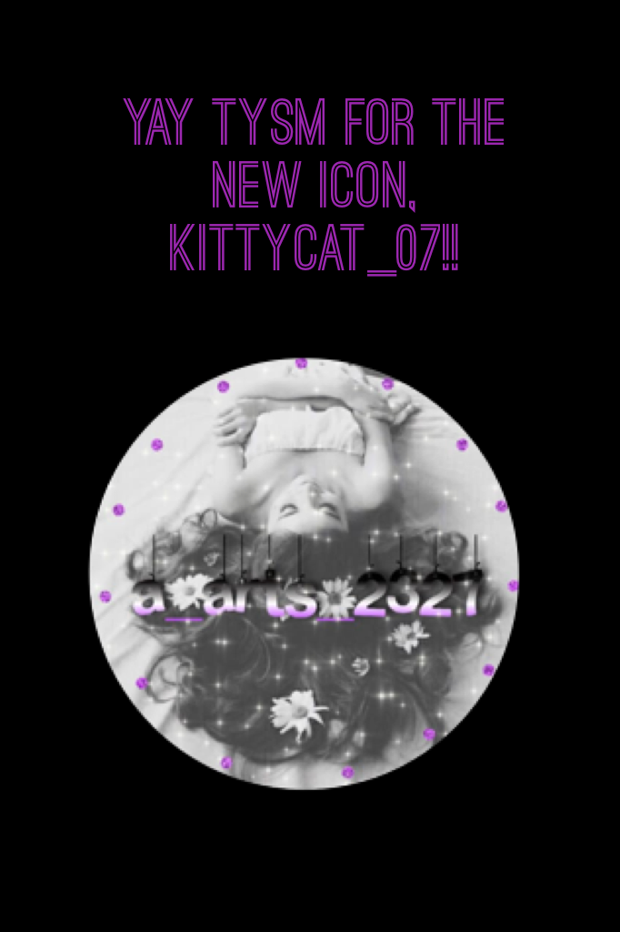Yay tysm for the new icon, KittyCat_07!!
