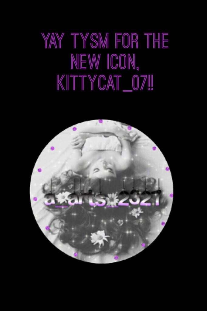 Yay tysm for the new icon, KittyCat_07!!