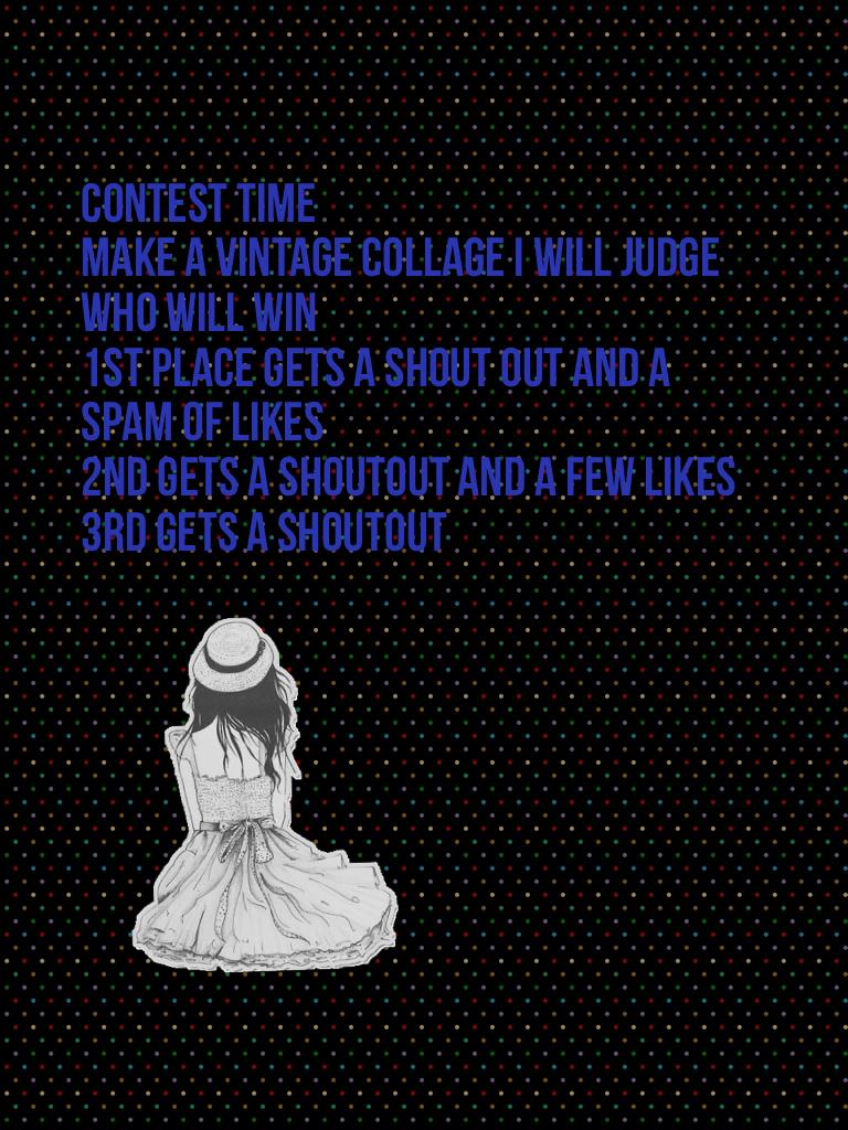 Contest time 
Make a vintage collage I will judge who will win 
1st place gets a shout out and a spam of likes 
2nd gets a shoutout and a few likes 
3rd gets a shoutout 