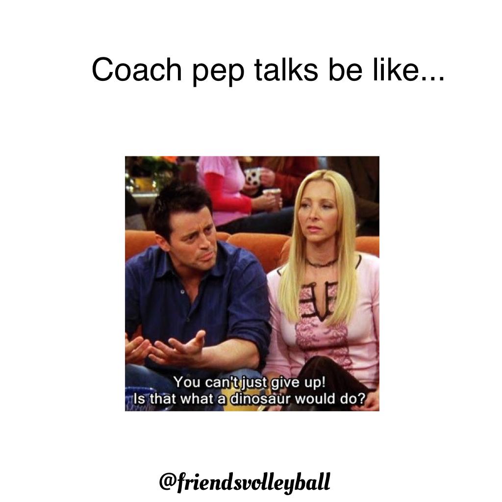Coach pep talks be like... 