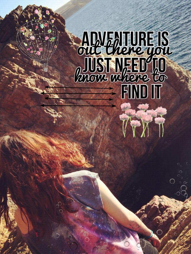 Adventure is the best!