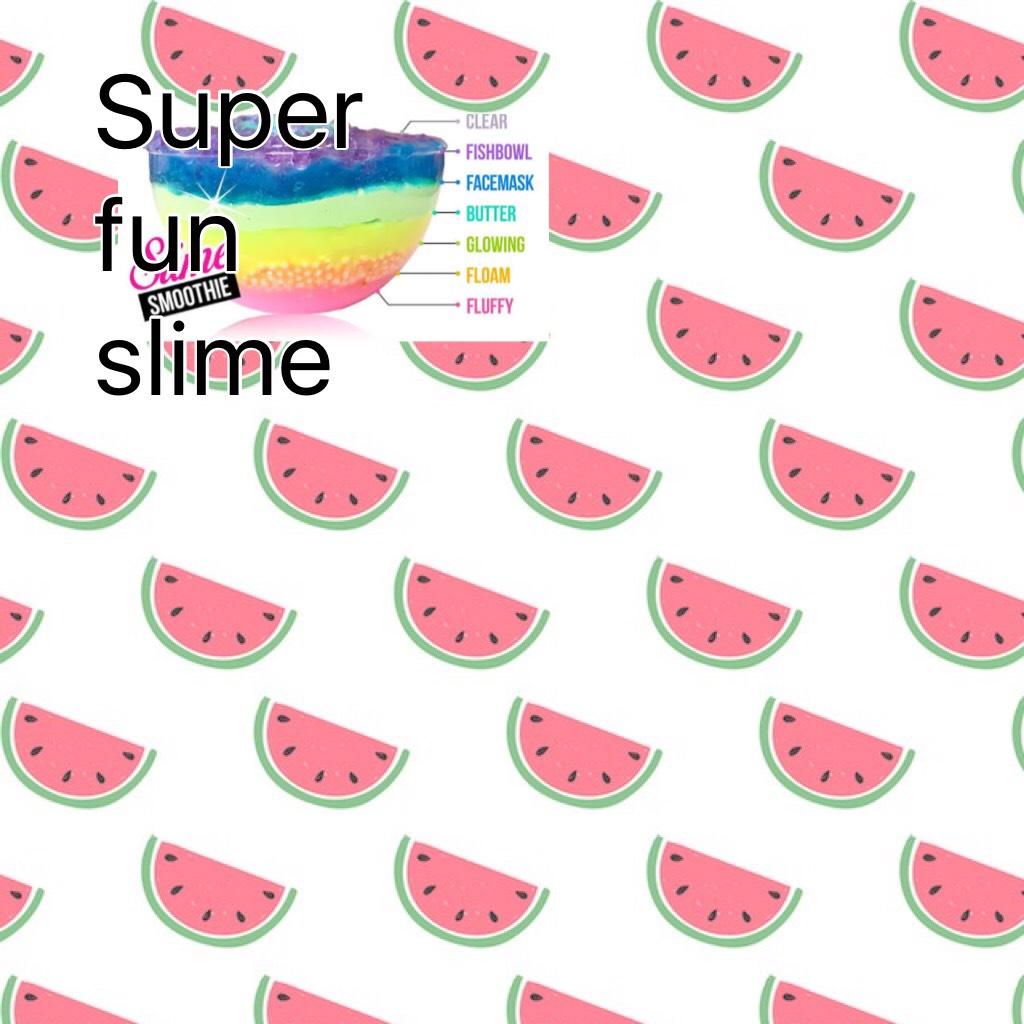 Super fun slime