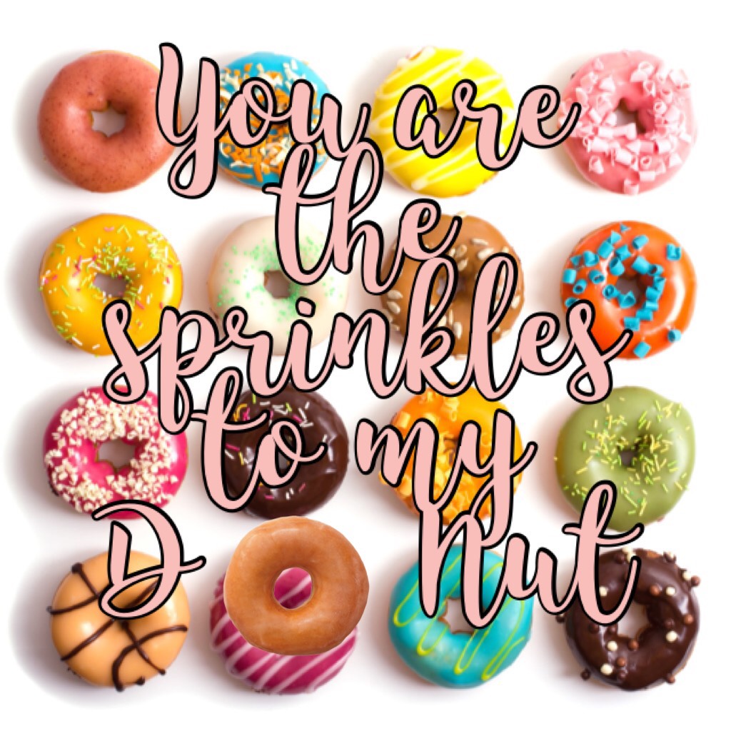 You are the sprinkles to my      Donut! Contest!