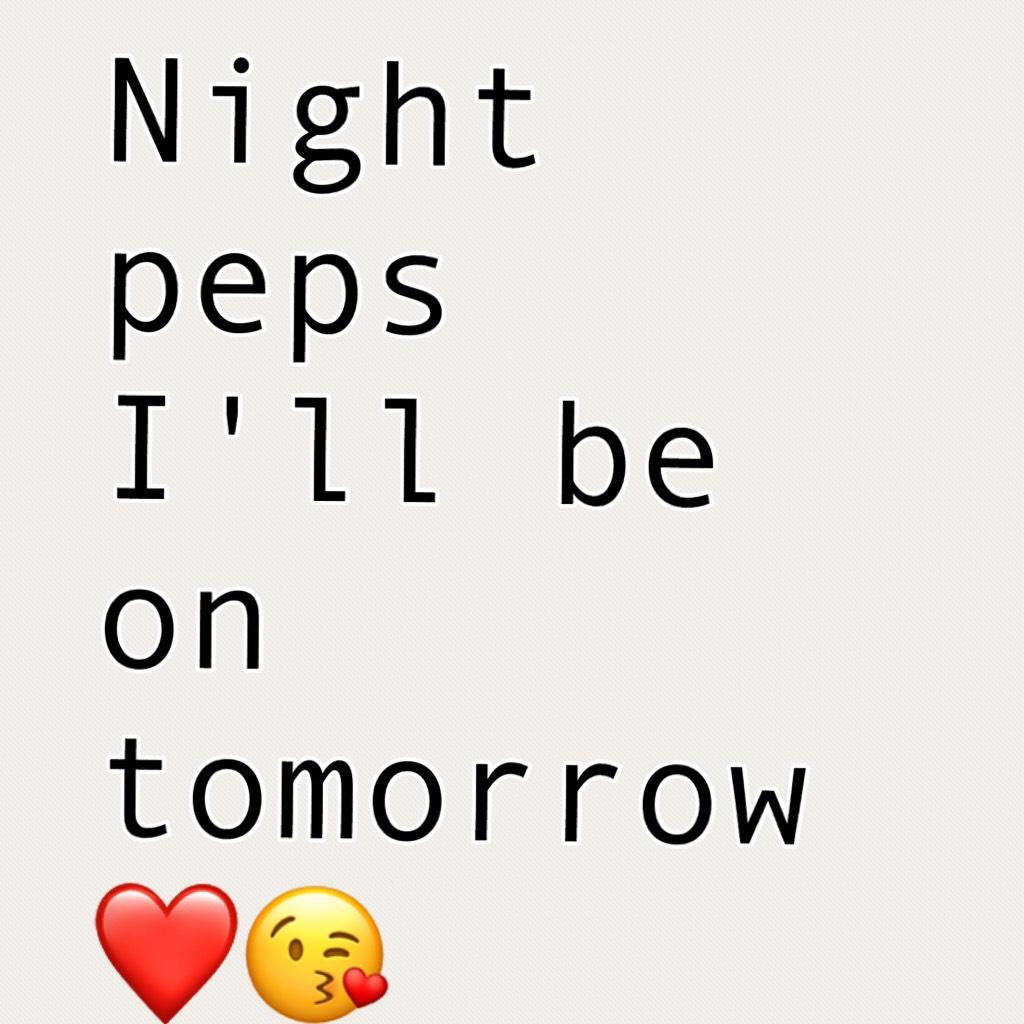 Night peps  I'll be on tomorrow ❤️😘