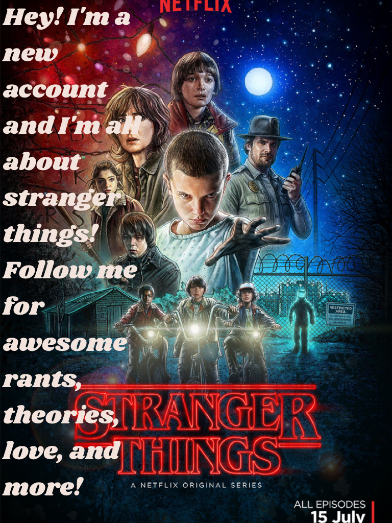 Hey! I'm a new account and I'm all about stranger things! Follow me for awesome rants, theories, love, and more!❤️