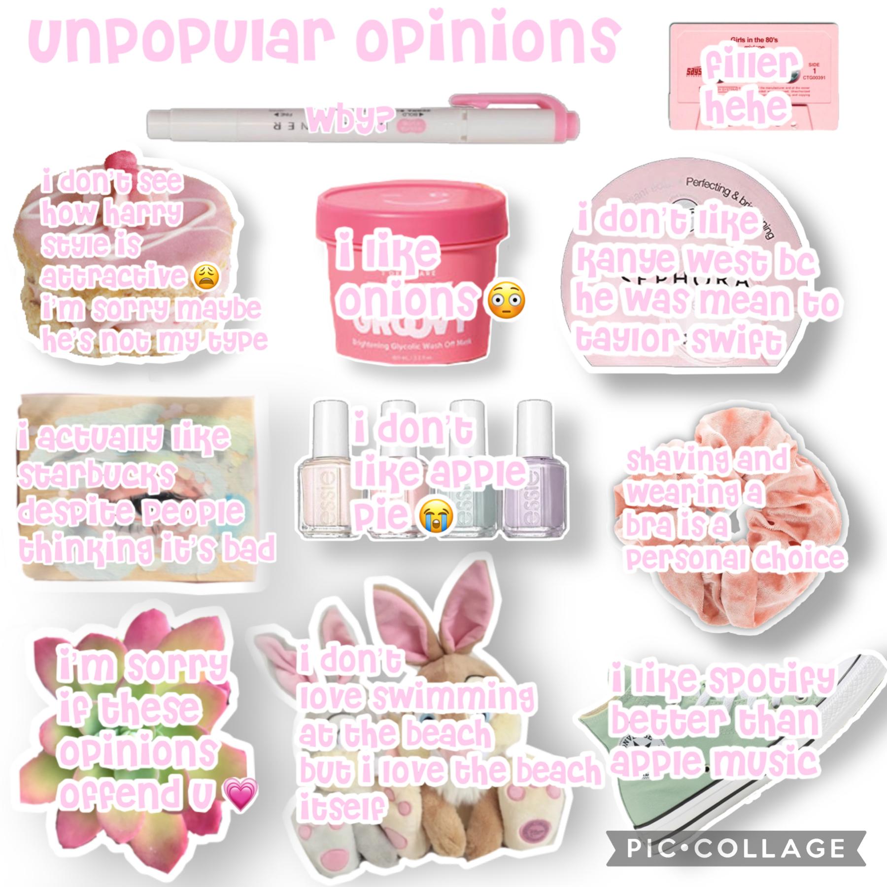 any unpopular opinions yall? 💗