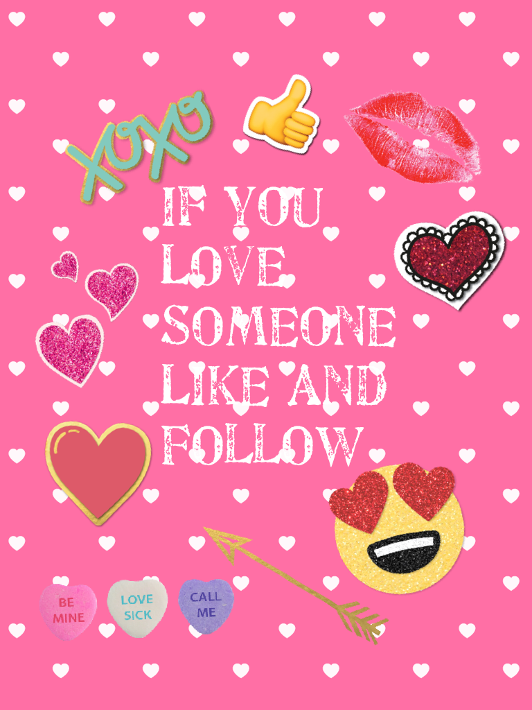 If You Love Someone Like And Follow 