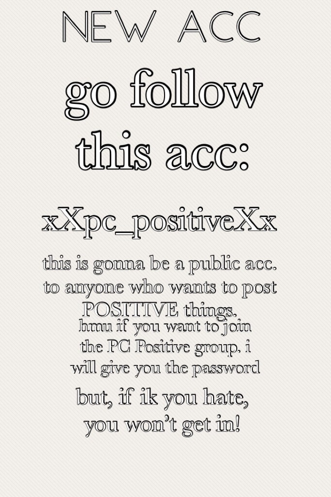 •t•a•p•
hey guys!! hmu if you want to join xXpc_positiveXx and i’ll give you the password!! i’m really excited for this and i already have a few people in mind that i want to add.