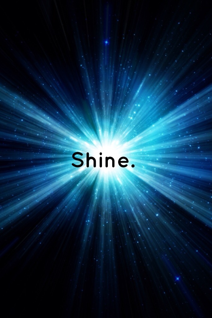 Shine!