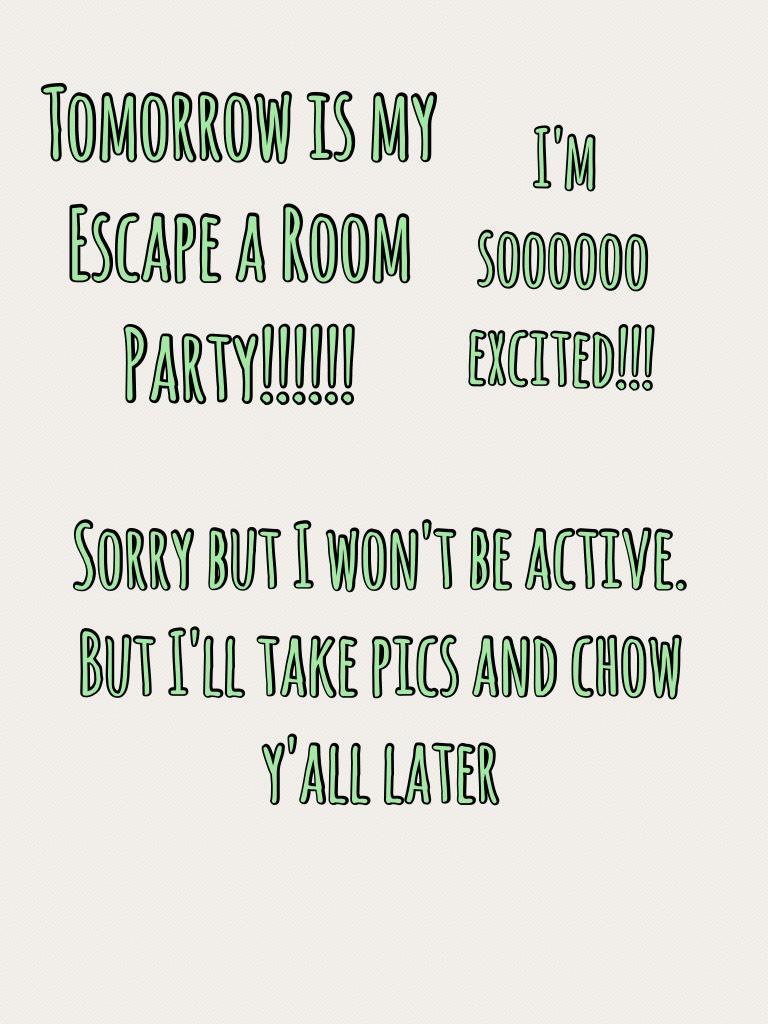 Tomorrow is my Escape a Room Party!!!!!!