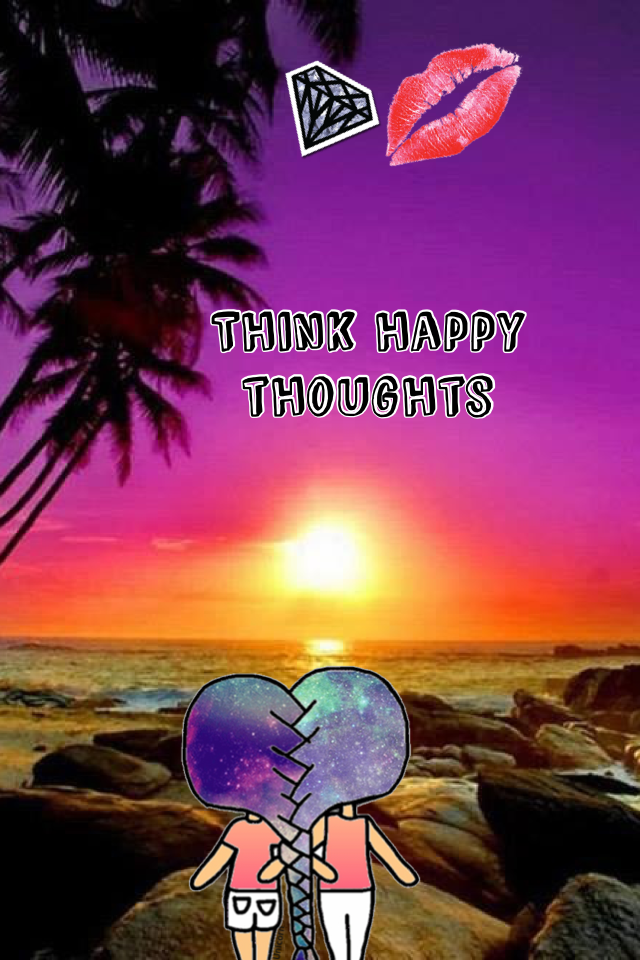 Think happy thoughts 