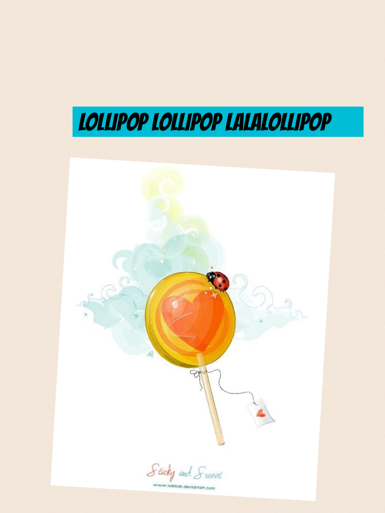 Lollipop lollipop lalalollipop