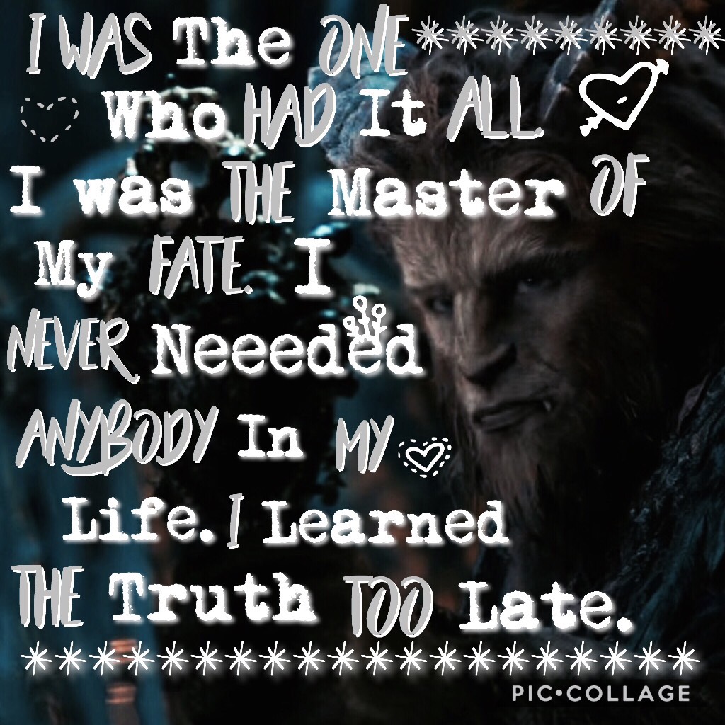 🥀Tap Me🥀
Beauty And The Beast was AMAZING!!!!! Who else has seen it? This quote is from "Evermore" the new song that Dan Stevens (AKA, The Beast) Sings. It's like my fave song rn! Anyway plz rate 1-10! LOVE U ALL!❤️