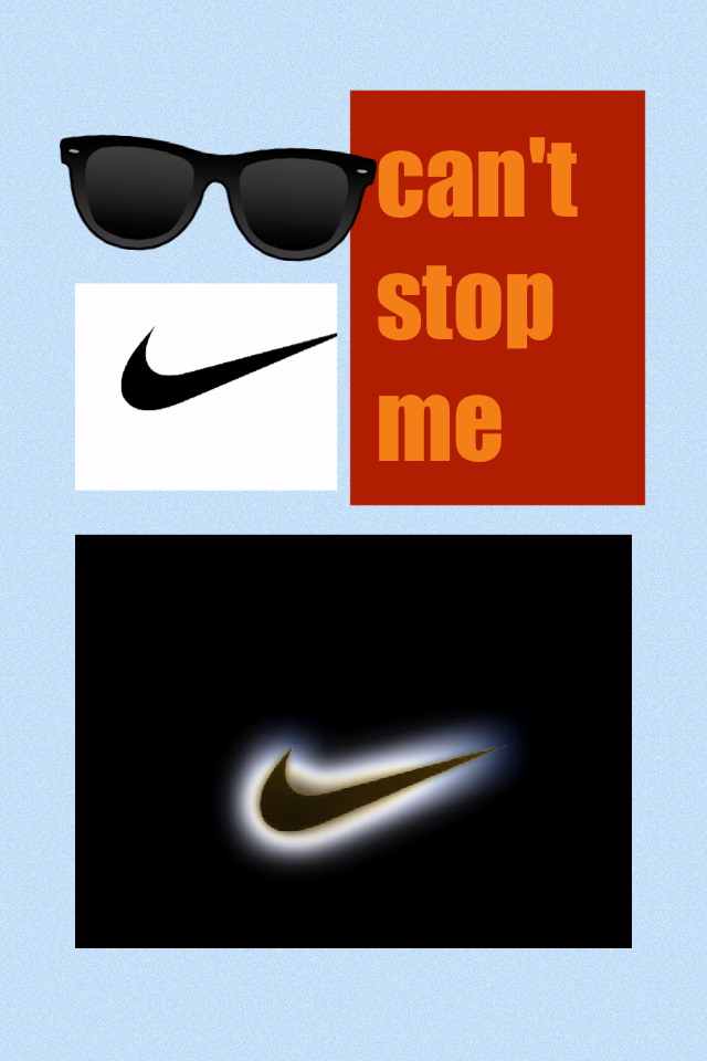 can't 
stop
me  

nike