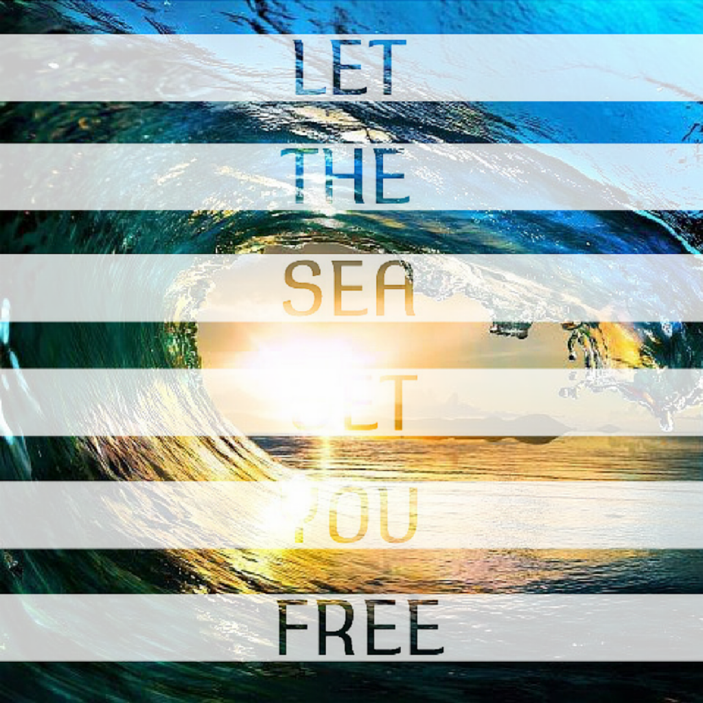 "Let the sea set you free." | -inspirex-