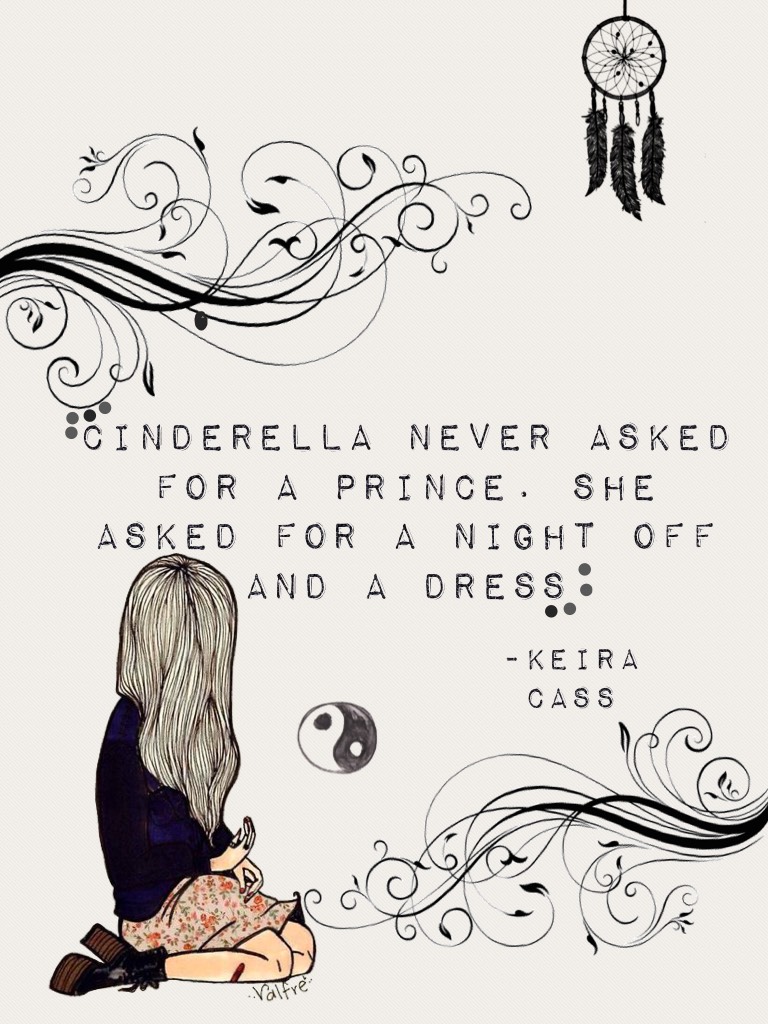💎Click 💎
I really like this quote, it choose that Cinderella was not always princess material 😀😜