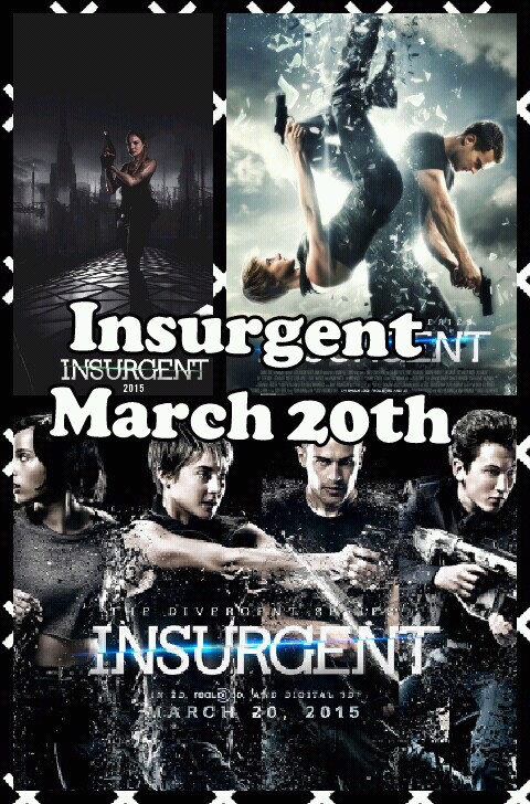 Insurgent march 20th. love you all. x