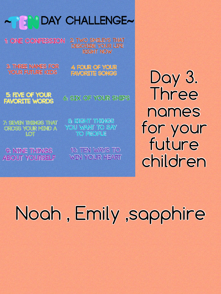 Noah , Emily ,sapphire 