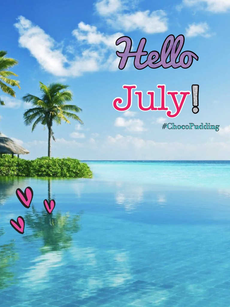 Welcome July!
