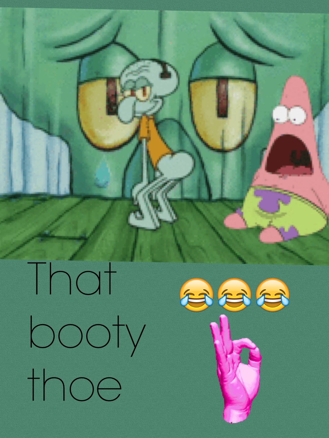 That booty thoe