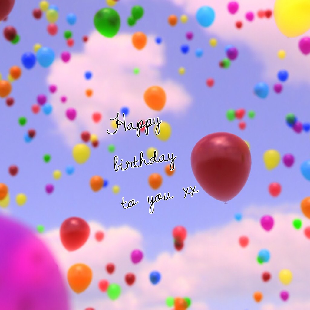 Happy birthday to you xx