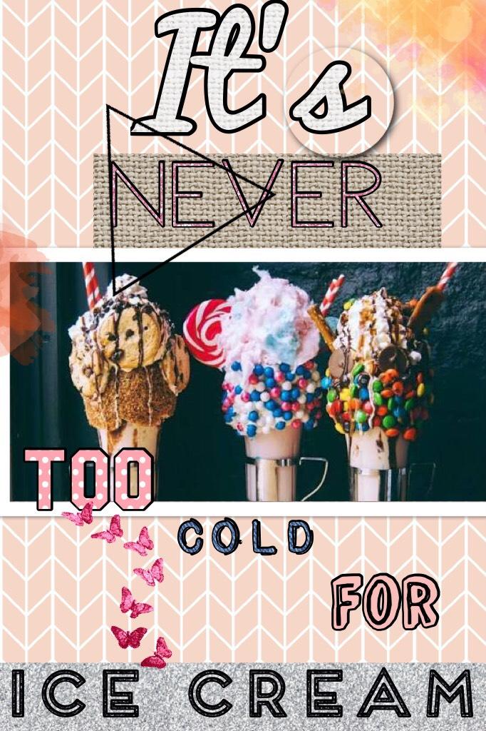 Its never too cold for ice cream 