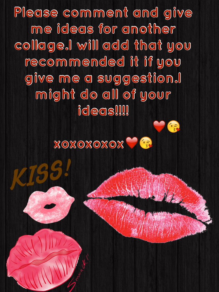 Please comment and give me ideas for another collage.I will add that you recommended it if you give me a suggestion.I might do all of your ideas!!!!
                              ❤️😘xoxoxoxox❤️😘
