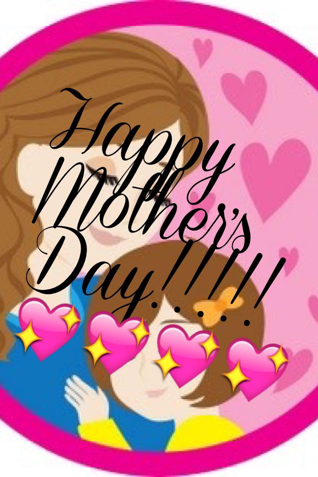 Happy Mother's Day!!!!! 💖💖💖💖