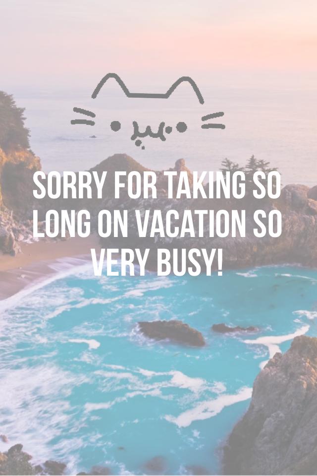 Sorry for taking so long on vacation so very busy!