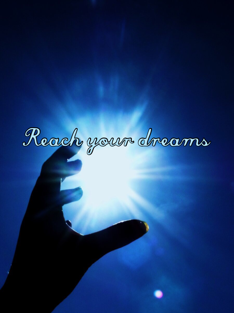 Reach your dreams