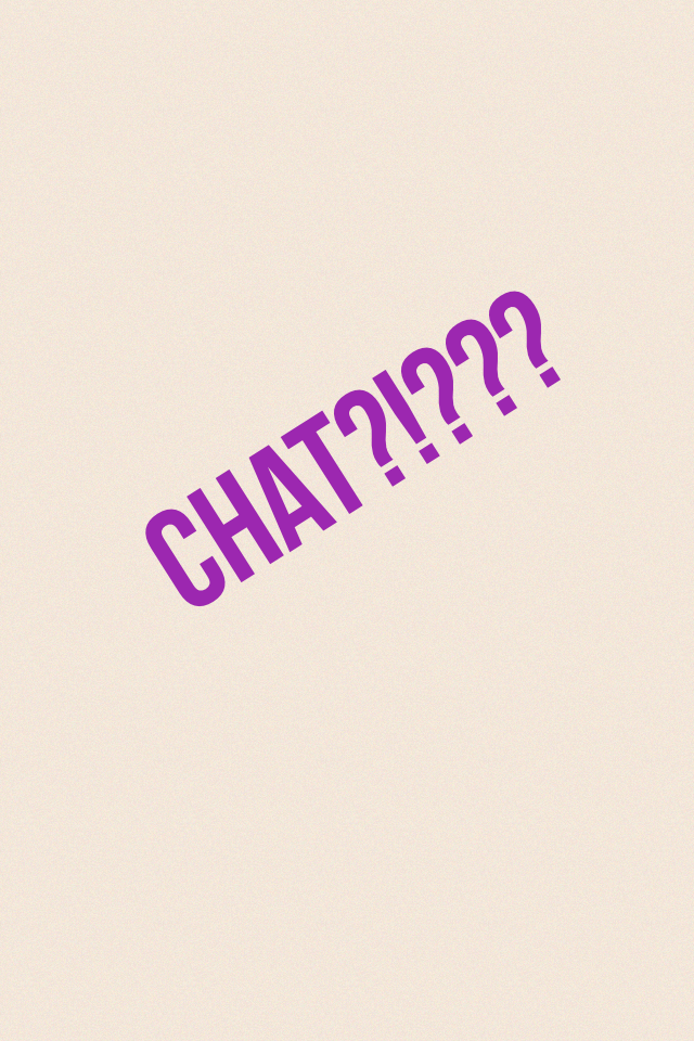 Chat?!???