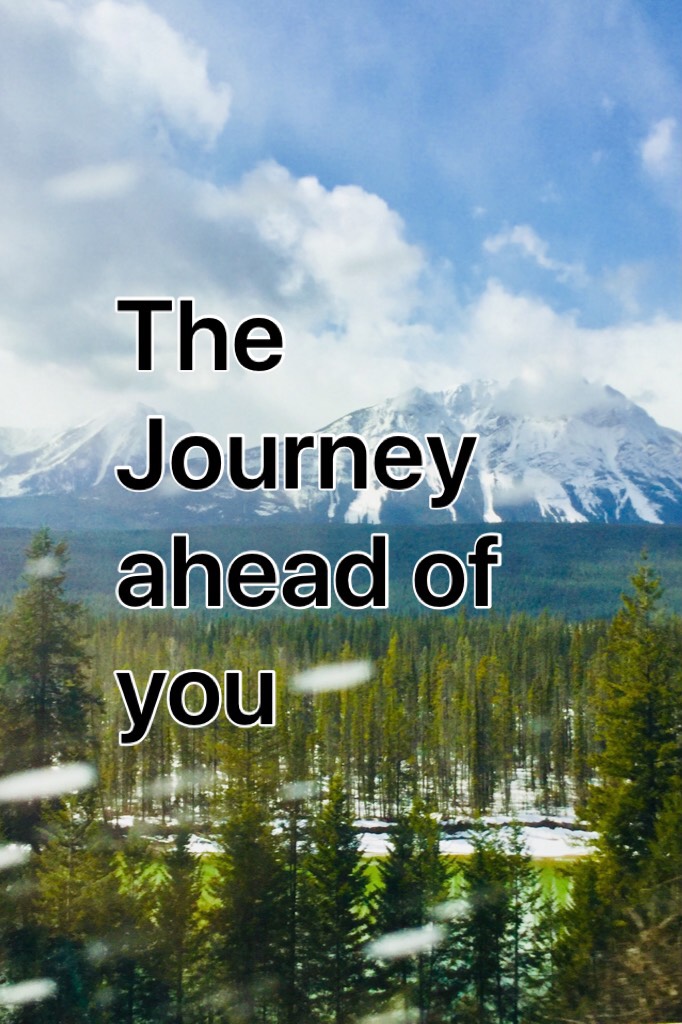 The Journey ahead of you