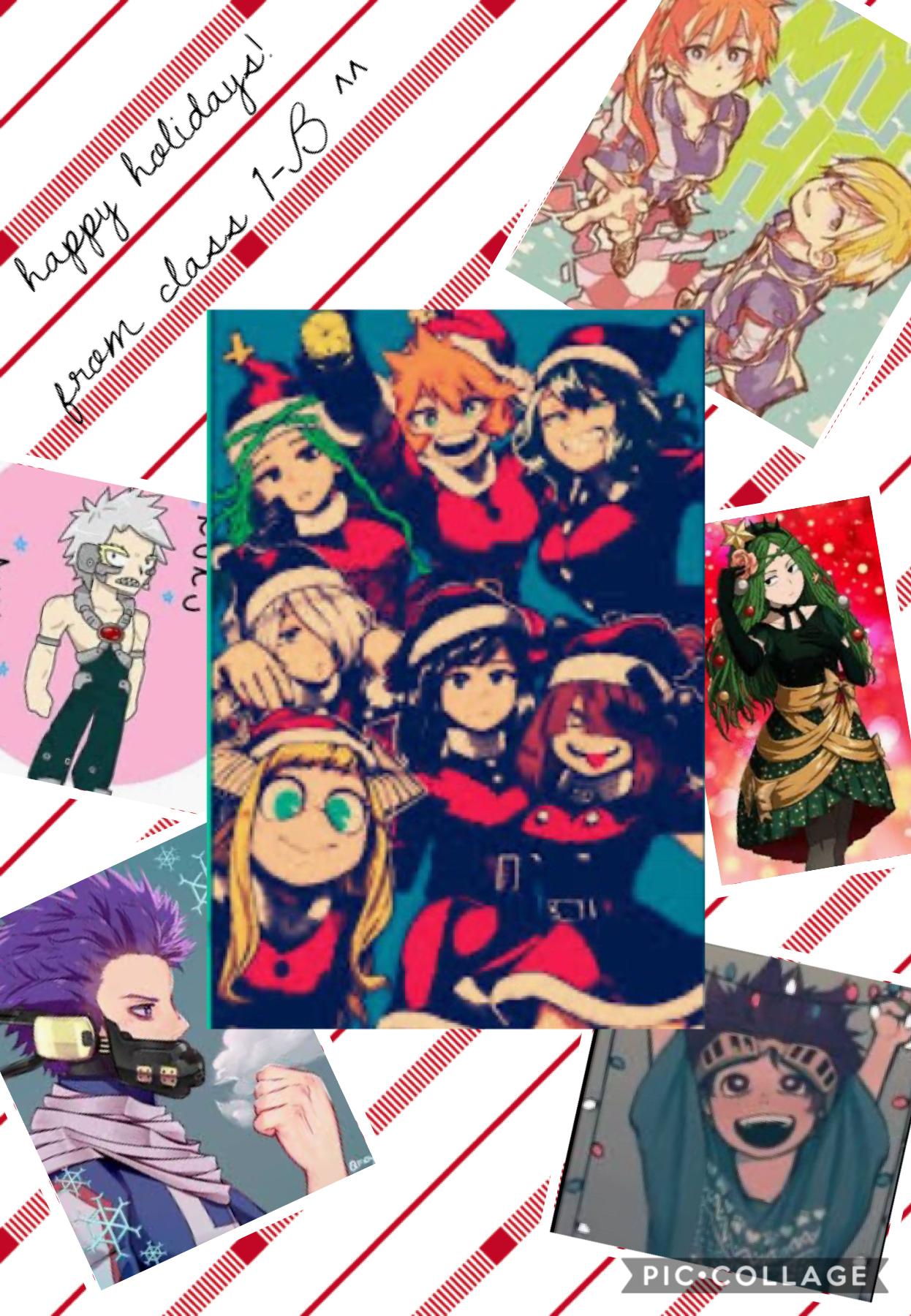 HAPPY HOLIDAYS FROM CLASS 1-A AND 1-B!!!! (there are like no pictures for the poor beans ;-;)