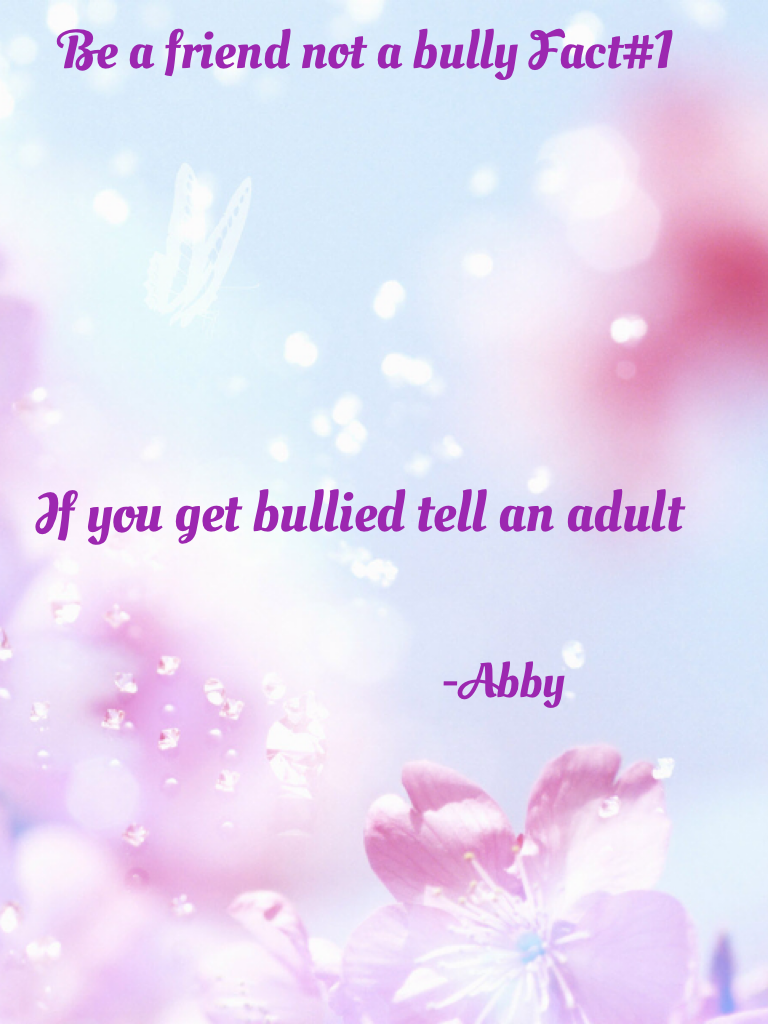 If you get bullied tell an adult!