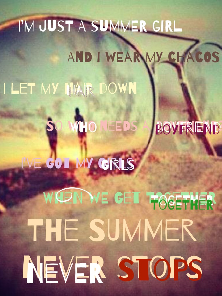 Summer lasts FOREVER 