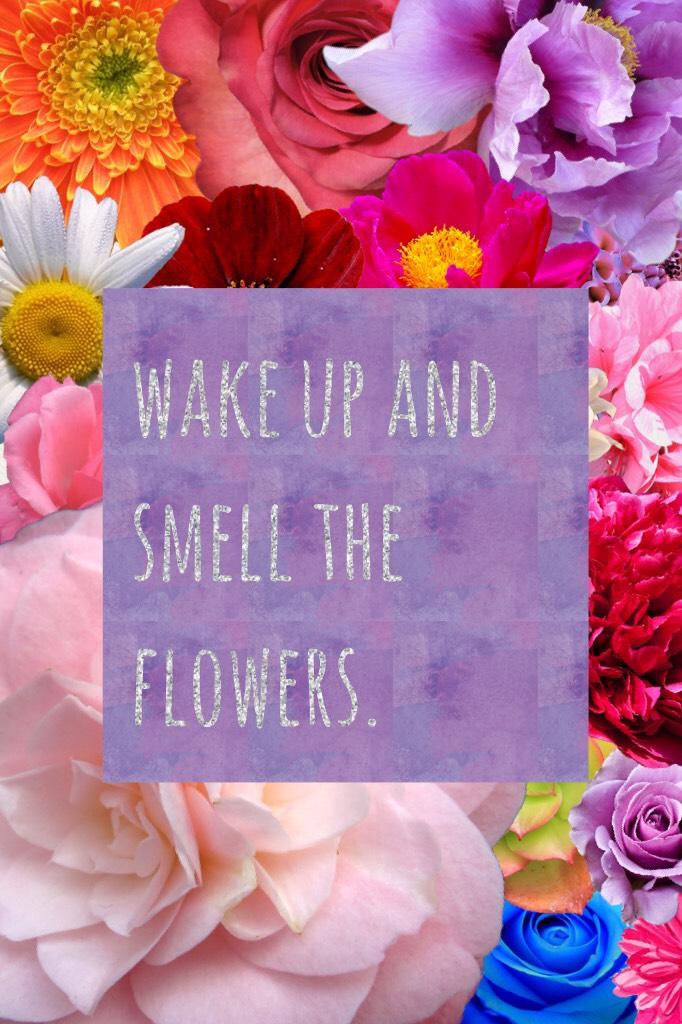 wake up and smell the flowers. #love #featureme